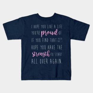 i hope you live a life you're proud of... Kids T-Shirt